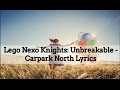 Lego Nexo Knights: Unbreakable - Carpark North Lyrics