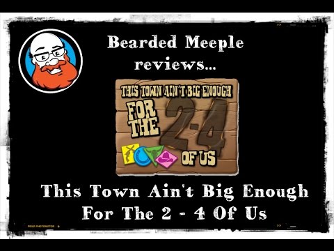 Bearded Meeple reviews This Town Ain't Big Enough for the 2 to 4 of Us
