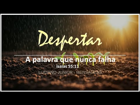 THE WORD THAT NEVER FAILS – Isaiah 55:11 - AWAKEN - Devotional - Luciano Junior