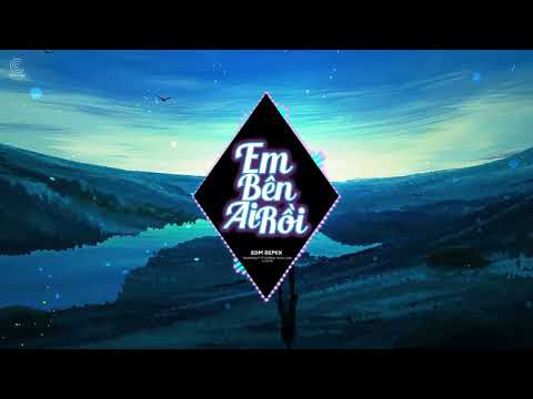 Em bên ai rồi EDM Remix - Thành Đạt Ft Dương Hùng Sơn x HuyD | Nhạc Remix Hot Tiktok | NV Remix
