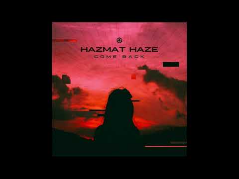 Official - Hazmat Haze - Come Back (Original Mix)