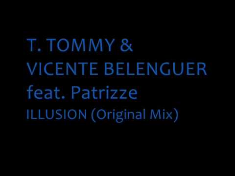 T. Tommy & Vicente Belenguer feat. Patrizze - Illusion (Original Mix)