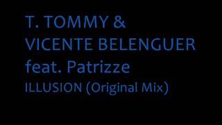 T. Tommy & Vicente Belenguer feat. Patrizze - Illusion (Original Mix)
