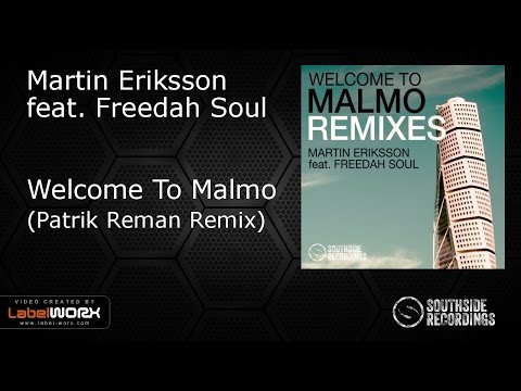 Martin Eriksson feat. Freedah Soul - Welcome To Malmo (Patrik Reman Remix)