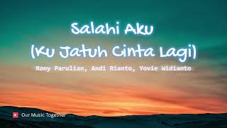 Download lagu Yovie Widianto, Andi Rianto, Rony Parulian- Salahi Aku (Ku Jatuh Cinta Lagi) (Lyrics) mp3 Download lagu Yovie Widianto, Andi Rianto, Rony Parulian- Salahi Aku (Ku Jatuh Cinta Lagi) (Lyrics) mp3