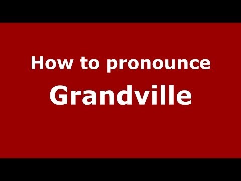 How to pronounce Grandville