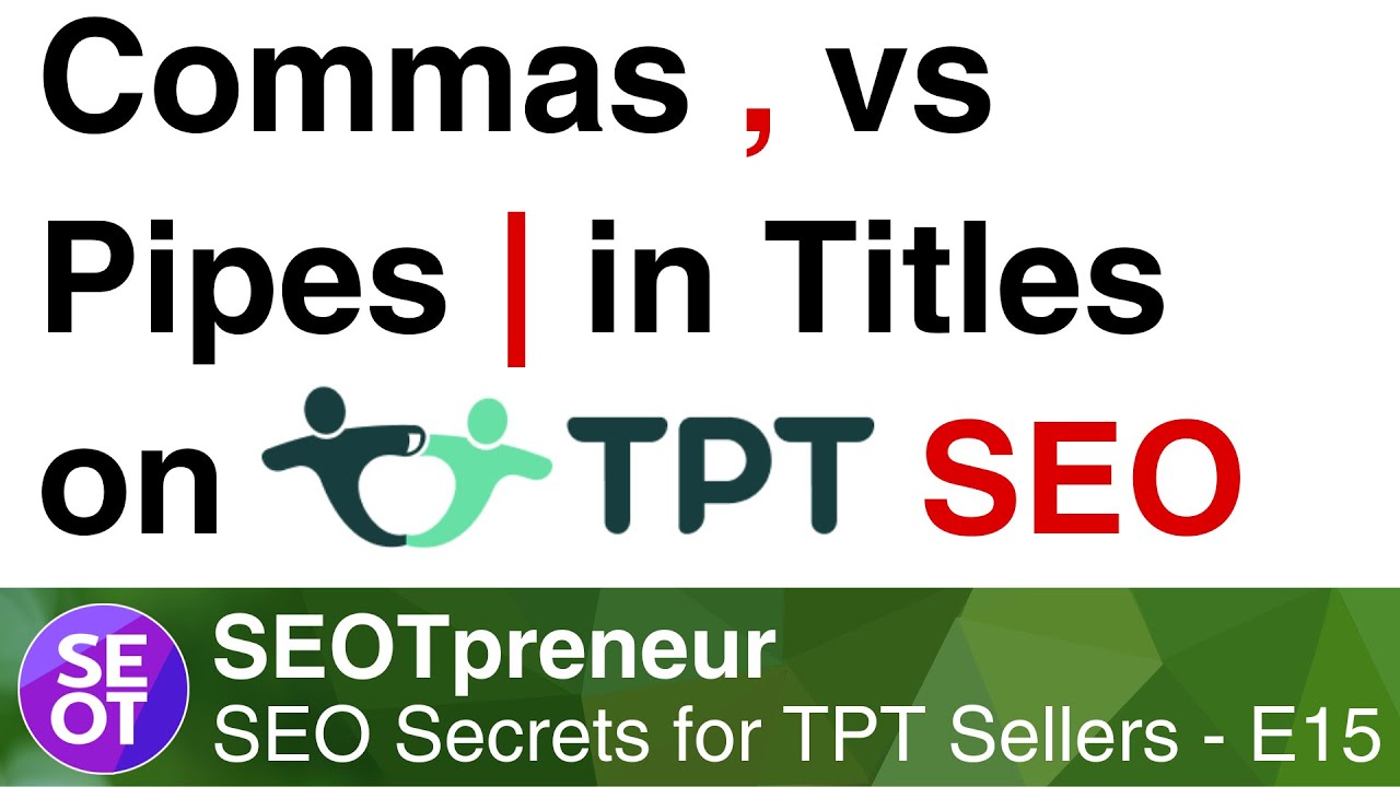 COMMAS vs PIPES in TPT PRODUCT TITLES - TPT SEO SECRET E15