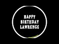 Lawrence Happy Birthday To You Lawrence Happy Birthday Dancing Whatsapp Status