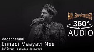 VADACHENNAI - Ennadi Maayavi Nee - 360 Audio - Sid Sriram Hits