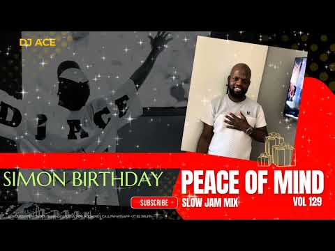 SLOW JAM MIX 2025 |  PEACE OF MIND VOL 129 | SIMON BIRTHDAY | DJ Ace ♠️