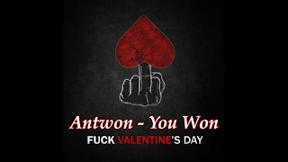 Antwon X  You Won (Anti-Valentine)