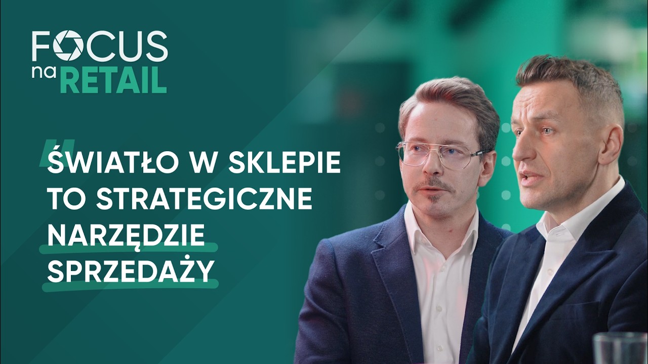 Jak światło przyciąga klientów do sklepu: Dominik Wagner, Jakub Rogala I Focus Na Retail #15