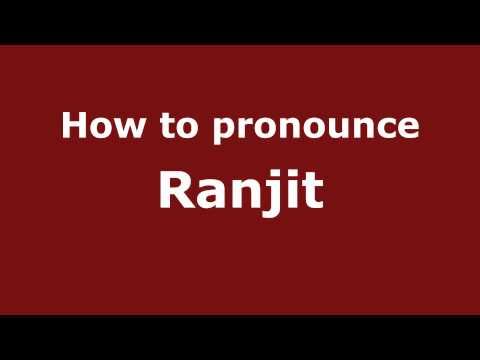 How to Pronounce Ranjit - PronounceNames.com