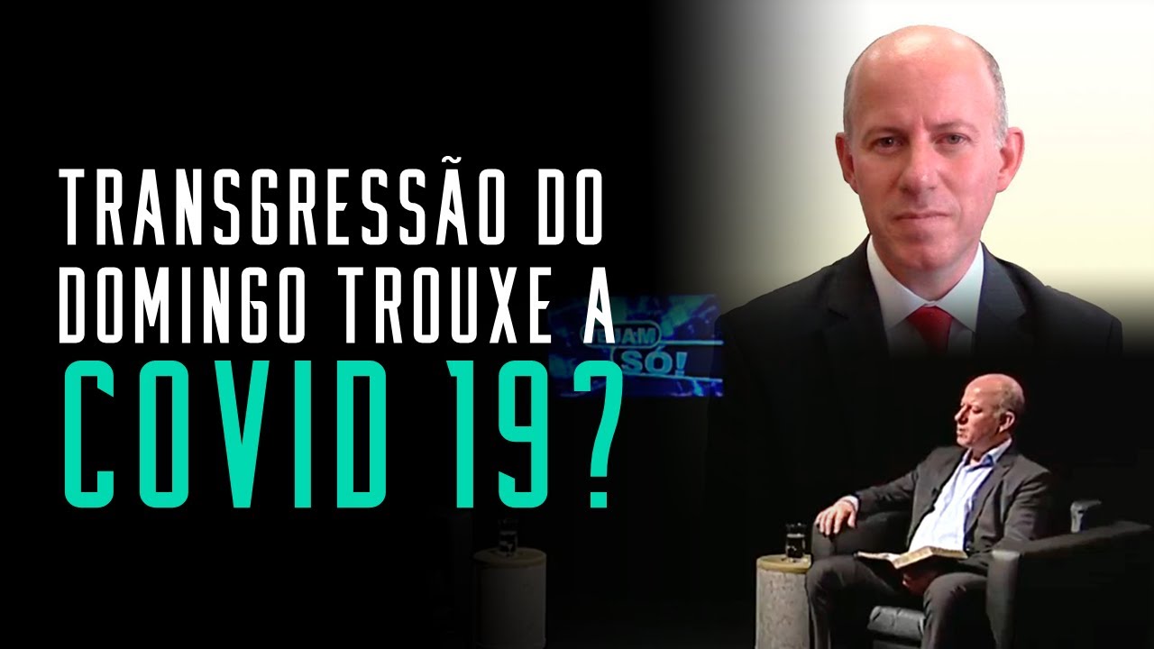 Fala sério, pastor: A transgressão do Domingo trouxe a pandemia? Resposta ao pastor Ageu Magalhães.