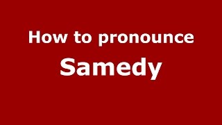 How to pronounce Samedy