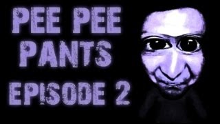 Pee Pee Pants: Episode 2