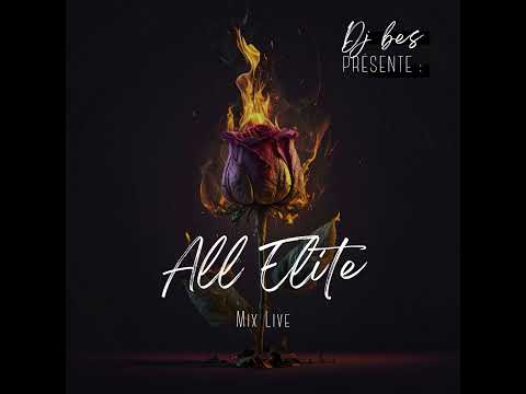 DJ BES - ALL ELITE  "MIX LIVE"  "ONE SHOT"