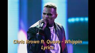 Chris Brown ft. Quavo - Whippin (Lyrics)