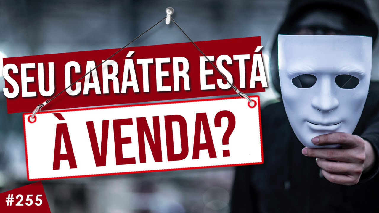 Seu caráter está à venda? Há quem pague bem&#8230;