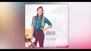 Schyler Dixon - I&#39;m Changed [ft. Jeremy Rosado] (Lyric Video)