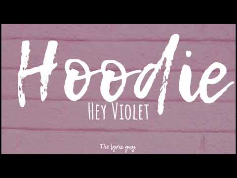 Hey Violet - Hoodie lyrics