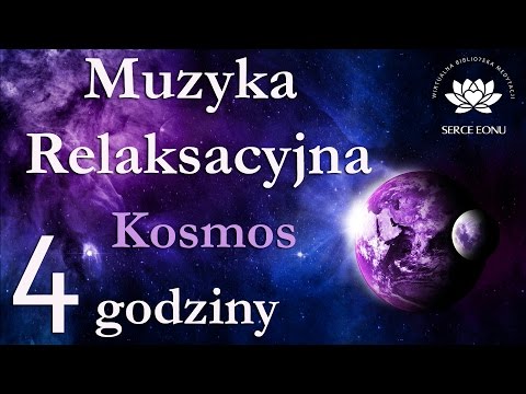 Muzyka Relaksacyjna, 4 godziny - "Kosmos"