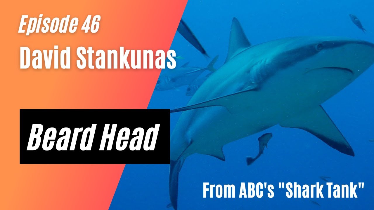 Ep. 46 - David Stankunas - Beard Head (Shark Tank) - YouTube