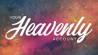 Your Heavenly Account