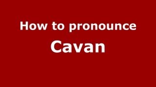 How to pronounce Cavan