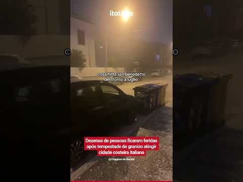 DEZENAS DE PESSOAS FICARAM FERIDAS APÓS TEMPESTADE DE GRANIZO ATINGIR CIDADE COSTEIRA ITALIANA
