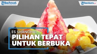 Cocok Untuk Buka Puasa, Nikmati Segarnya Es Shanghai di Pertok PI