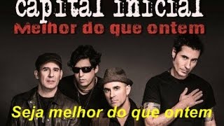 capital Inicial &quot;Melhor do que ontem&quot; com letra(lyrics)