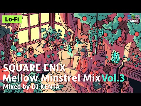 SQUARE ENIX MUSIC Mellow Minstrel Vol.3 Mixed by DJ KENTA 🌆 Game Music to chill, study, work
