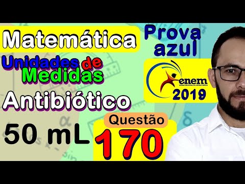 Enem 2019 | Questão 170 | Antibiótico - Unidades de medidas (prova azul de matemática)