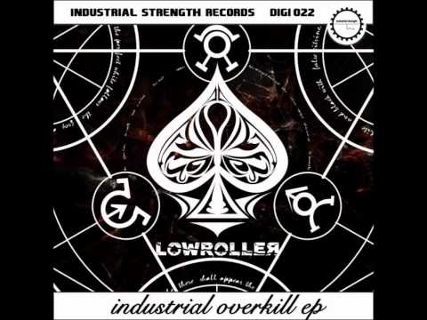 Lowroller - Industrial Overkill