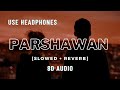 Parshawan (Slowed + Reverb) - Harnoor | 8D Audio