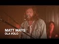 Matt Mays | Ola Volo | First Play Live