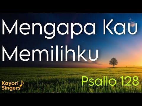 Mengapa Kau Memilihku (Psallo 128) - Kayori Singers