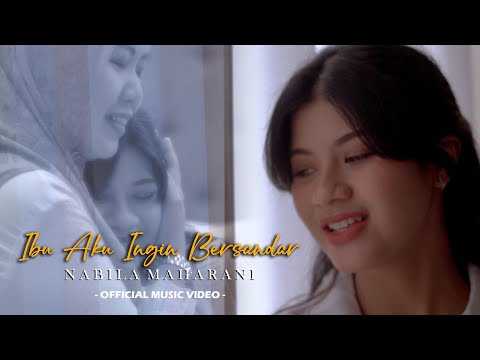 IBU AKU INGIN BERSANDAR - NABILA MAHARANI (OFFICIAL MUSIC VIDEO)