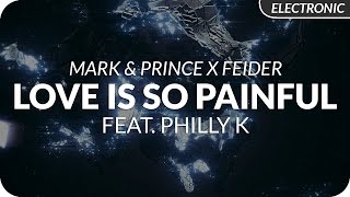 Mark & Prince x Feider feat. Philly K - Love Is So Painful