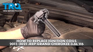How to Replace Ignition Coils 2011-2021 Jeep Grand Cherokee 3.6L V6