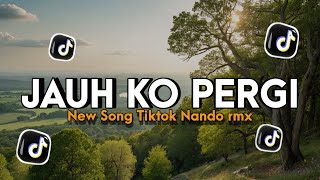Download lagu Dj Jauh ko Pergi “ Senyuman Manismu Sisa Kenangan “ Viral Tik tok - Nando rmx mp3