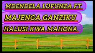 MDENDELA LUFUNZA FT MAJENGA GANZIKU HALUSI KWA MAHONA 2025 BY MSAMBAZAJI LUFUNZA MANYANDA