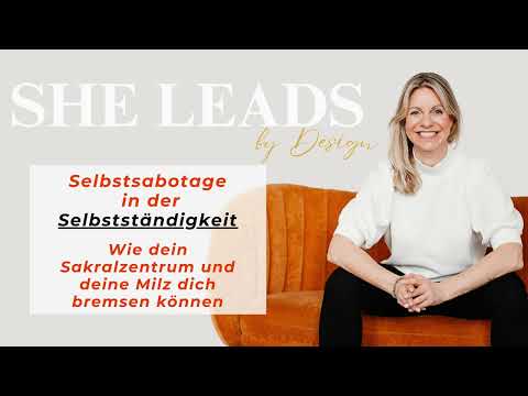 #17 Selbstsabotage in der Selbstständigkeit: Wie dein Sakralzentrum und deine Milz dich bremsen