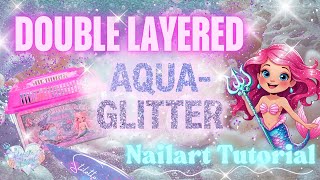 🧜🏻‍♀️🧜🏻‍♀️2 TIP METHOD AQUA NAILS - EASY WITH THE GLITTERQUARIUM💖🌊✨