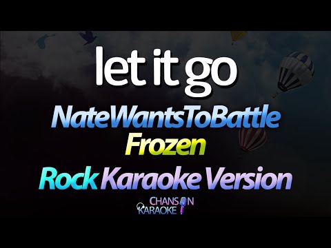 🔥 Let it Go (Rock, Male Version) - NateWantsToBattle (Frozen) (Karaoke Version) (Cover)