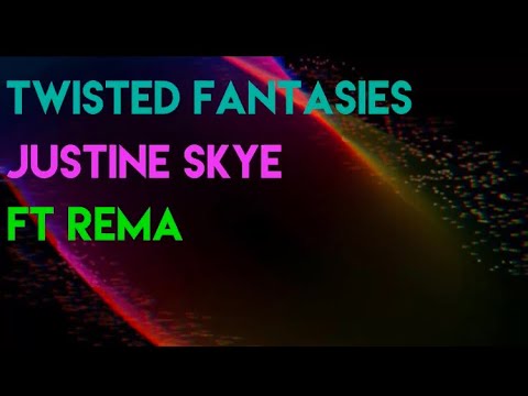 JUSTINE SKYE FT REMA- TWISTED FANTASY