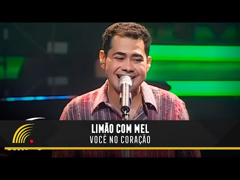 Voce No Coraçao - Limão com Mel