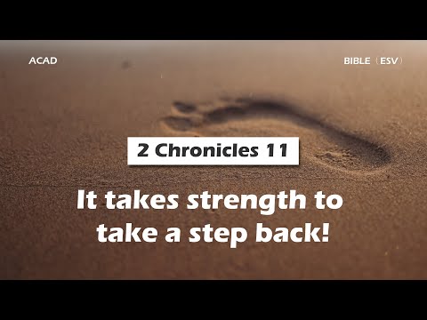 【2 Chronicles 11 】 It takes strength to take a step back! ｜ ACAD Bible Reading