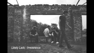 Likely Lads - Irreverence